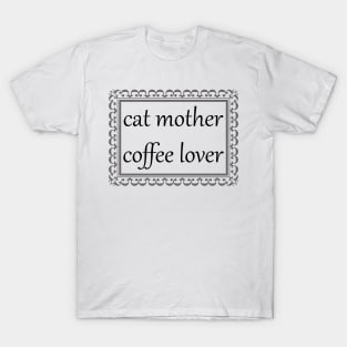 Cat Mother, Coffee Lover (Black) T-Shirt